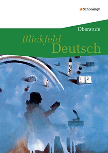 Blickfeld Deutsch Oberstufe - Ausgabe 2010: Blickfeld Deutsch - Oberstufe: Schülerband (flexibler Einband): Schulbuch (flexibler Einband) von Westermann Bildungsmedien Verlag GmbH
